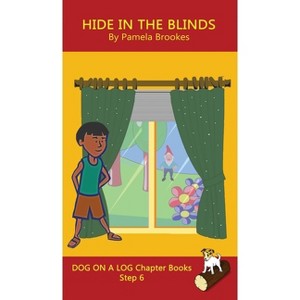 Hide In The Blinds Chapter Book - (Dog on a Log Chapter Books) by  Pamela Brookes (Hardcover) - 1 of 1