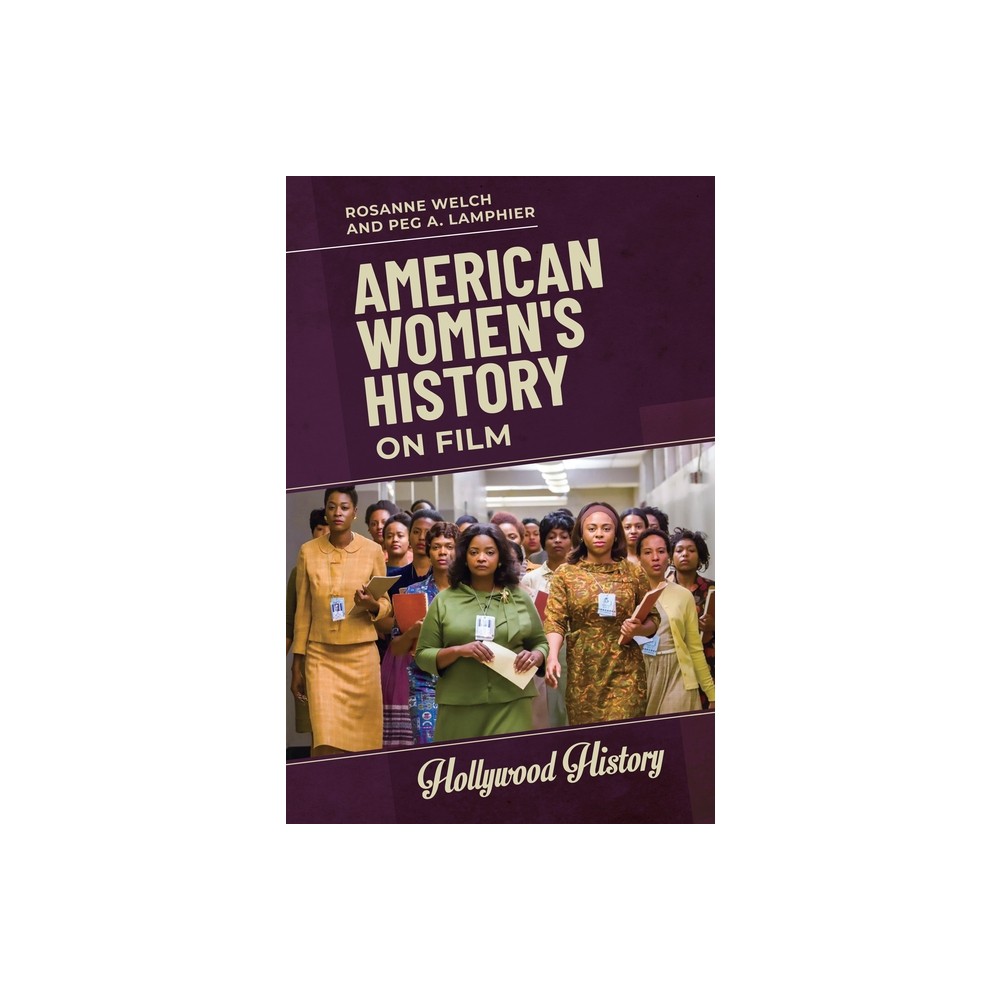 American Womens History on Film - (Hollywood History) by Rosanne Welch & Peg A Lamphier (Hardcover)