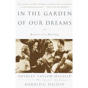 In the Garden of Our Dreams - by  Shirlee T Haizlip (Paperback) - 1 of 1