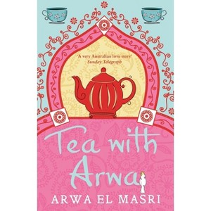 Tea with Arwa - by  Arwa El Masri (Paperback) - 1 of 1
