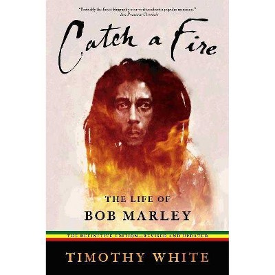 Catch a Fire - by  Timothy White (Paperback)