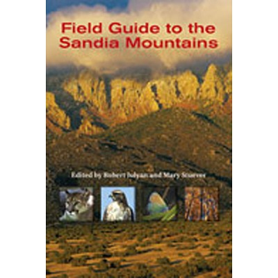 Field Guide to the Sandia Mountains - by  Robert Julyan & Mary Stuever (Spiral Bound)