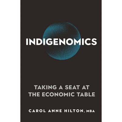 Indigenomics - by  Carol Anne Hilton (Paperback)