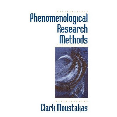 Phenomenological Research Methods - by  Clark Moustakas (Paperback)