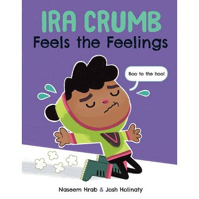 Ira Crumb Feels the Feelings - (IRA Crumb) by  Hrab (Hardcover)