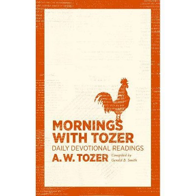 Mornings with Tozer - by  A W Tozer (Paperback)