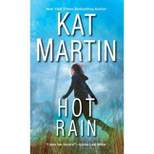 Hot Rain -  by Kat Martin (Paperback)