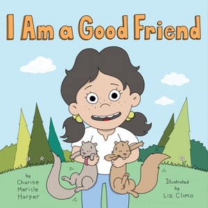 I Am a Good Friend - by  Charise Mericle Harper (Hardcover) - 1 of 1