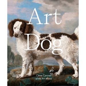 Art Dog - by  Smith Street Books (Hardcover) - 1 of 1