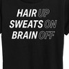 Women's - Instant Message - Hair Up Sweats On Brain Off Short Sleeve Graphic T-Shirt - 2 of 4