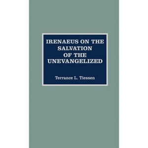 Irenaeus on the Salvation of the Unevangelized - (ATLA Monograph) by  Terrance L Tiessen (Hardcover) - 1 of 1