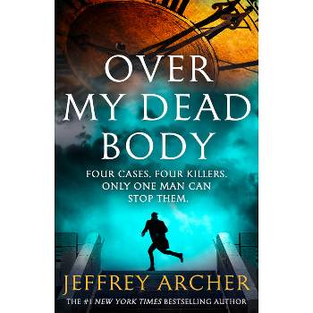 Over My Dead Body - (William Warwick Novels) by  Jeffrey Archer (Paperback)