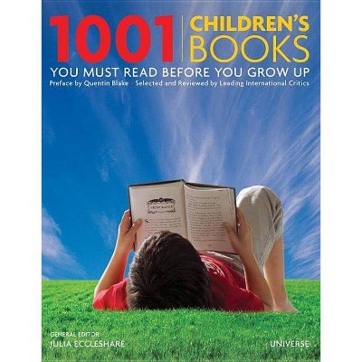  1001 Children's Books You Must Read Before You Grow Up - by  Julia Eccleshare (Hardcover) 