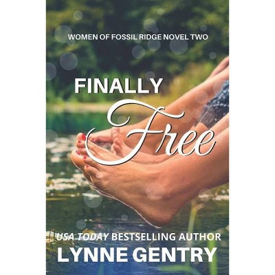 Finally Free - (Women of Fossil Ridge) by  Lynne Gentry (Paperback)