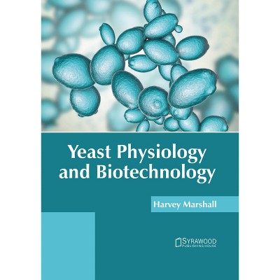 Yeast Physiology and Biotechnology - by  Harvey Marshall (Hardcover)