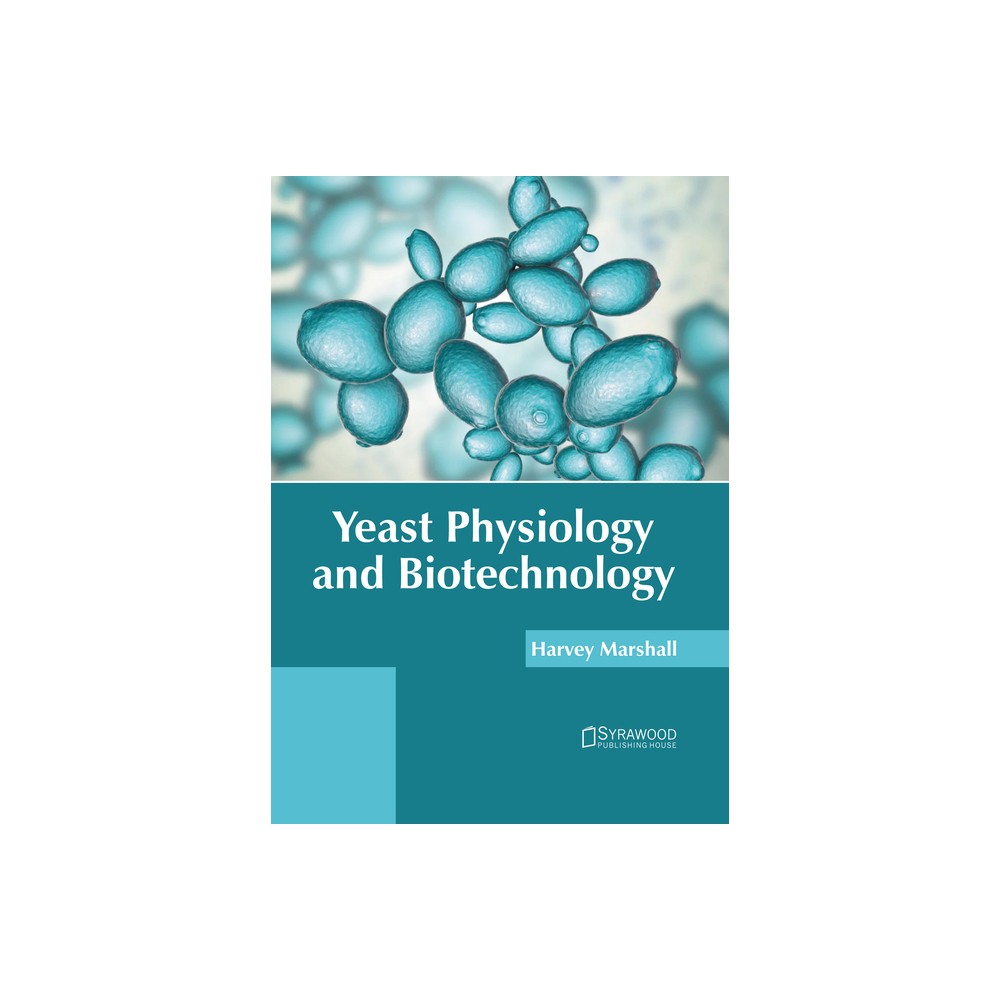 Yeast Physiology and Biotechnology - by Harvey Marshall (Hardcover)