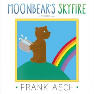 Moonbear's Skyfire - by  Frank Asch (Paperback) - 1 of 1