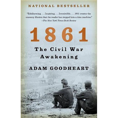 1861 - (Vintage Civil War Library) by  Adam Goodheart (Paperback)