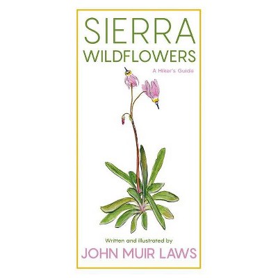 Sierra Wildflowers - by  John Muir Laws (Paperback)