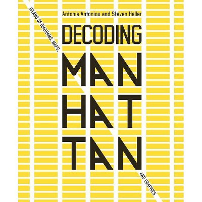 Decoding Manhattan - by  Antonis Antoniou & Steven Heller (Hardcover)