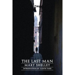 The Last Man - (Beyond Armageddon) 2nd Edition by  Mary Wollstonecraft Shelley (Paperback) - 1 of 1