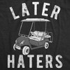 Mens Funny T Shirts Later Haters Golf Cart Sarcastic Golfing Tee For Men - Crazy Dog Men's T Shirt - image 2 of 4