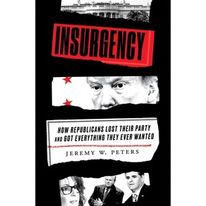 Insurgency - by  Jeremy W Peters (Hardcover) - 1 of 1
