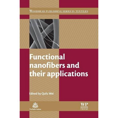 Functional Nanofibers and Their Applications - (Woodhead Publishing Textiles) by  Q Wei (Paperback)