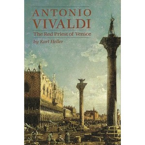 Antonio Vivaldi - (Amadeus) 2nd Edition by  Karl Heller (Paperback) - 1 of 1