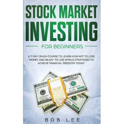 Stock Market Investing for Beginners - (Options - Swing Trading) by  Bob Lee (Paperback)