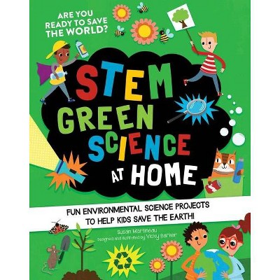 Stem Green Science at Home - (Stem Starters for Kids) by  Susan Martineau (Paperback)