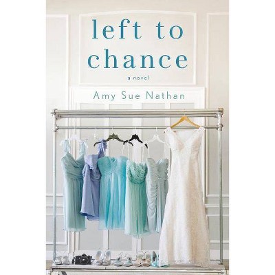 Left to Chance - by  Amy Sue Nathan (Paperback)