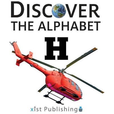 I - (Discover the Alphabet) by  Xist Publishing (Hardcover)