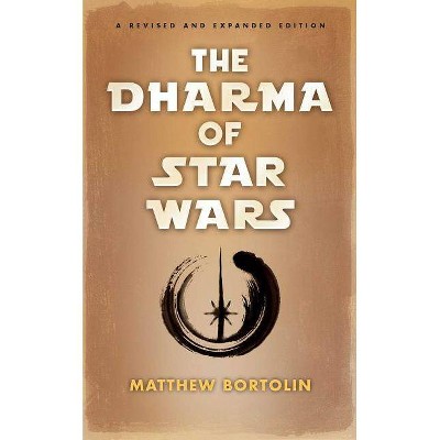 The Dharma of Star Wars - by  Matthew Bortolin (Paperback)