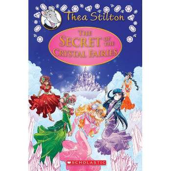 The Secret of the Crystal Fairies (Thea Stilton: Special Edition #7) - (Hardcover)