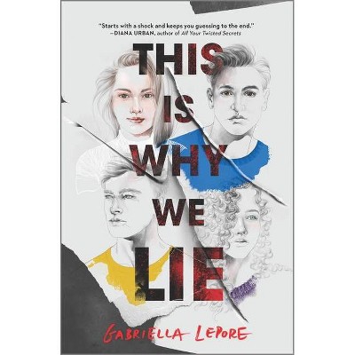 This Is Why We Lie - by  Gabriella Lepore (Hardcover)