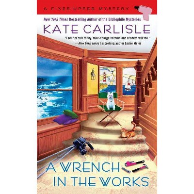 A Wrench in the Works - (Fixer-Upper Mystery) by  Kate Carlisle (Paperback)