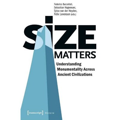 Size Matters - (Histoire) by  Federico Buccellati & Sebastian Hageneuer & Sylva Van Der Heyden & Felix Levenson (Paperback)