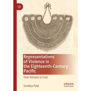 Representations of Violence in the Eighteenth-Century Pacific - by  Sandhya Patel (Hardcover) - 1 of 1