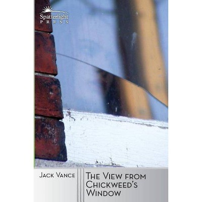 The View from Chickweed's Window - by  Jack Vance (Paperback)