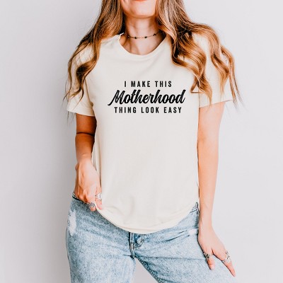 Simply Sage Market I Make This Motherhood Thing Look Easy Short Sleeve Tee