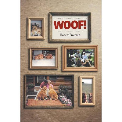 Woof! - by  Robert Freeman (Paperback)