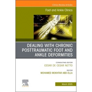 Dealing with Chronic Posttraumatic Foot and Ankle Deformities, an Issue of Foot and Ankle Clinics of North America - (Clinics: Orthopedics) - 1 of 1