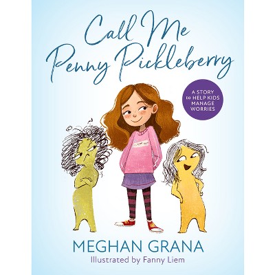 Call Me Penny Pickleberry - by  Meghan Grana (Hardcover)
