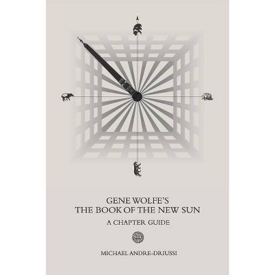 Gene Wolfe's The Book of the New Sun - by  Michael Andre-Driussi (Paperback)