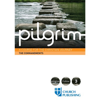 Pilgrim the Commandments - by  Sharon Ely Pearson & Robert Atwell & Paula Gooder & Steven Croft & Stephen Cottrell (Paperback)