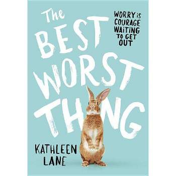 The Best Worst Thing - by  Kathleen Lane (Paperback)
