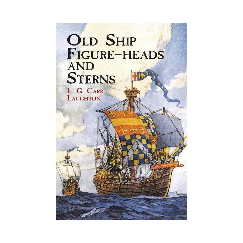 Old Ship Figure-Heads and Sterns - (Dover Pictorial Archives) by  L G Carr Laughton (Paperback), 1 of 2