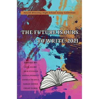 The Future Is Ours to Write - by  Sarah Snider (Paperback)