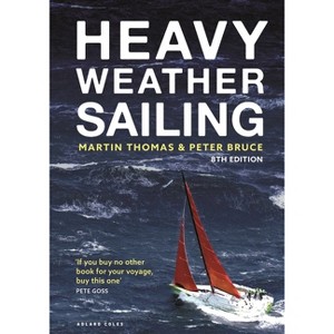 Heavy Weather Sailing 8th Edition - by  Martin Thomas & Peter Bruce (Hardcover) - 1 of 1